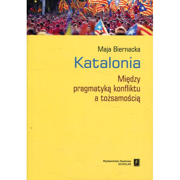Katalonia Między pragmatyką konfliktu a tożsamością