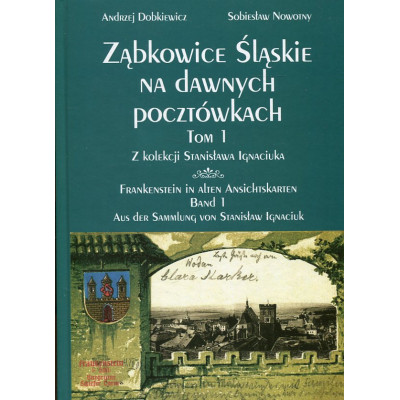 Ząbkowice Śląskie na dawnych pocztówkach. Tom 1