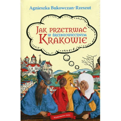 Jak przetrwać w średniowiecznym Krakowie