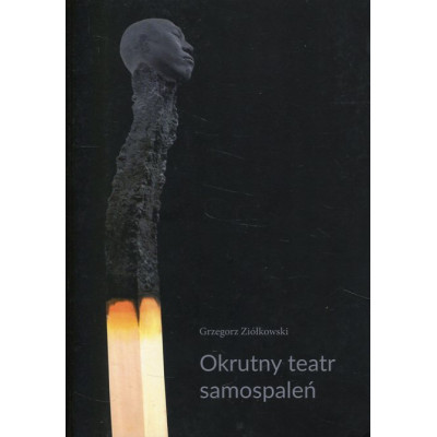 Okrutny teatr samospaleń