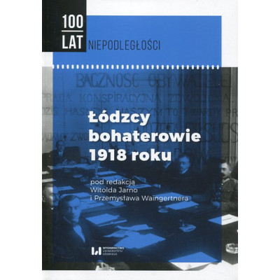 Łódzcy bohaterowie 1918 roku