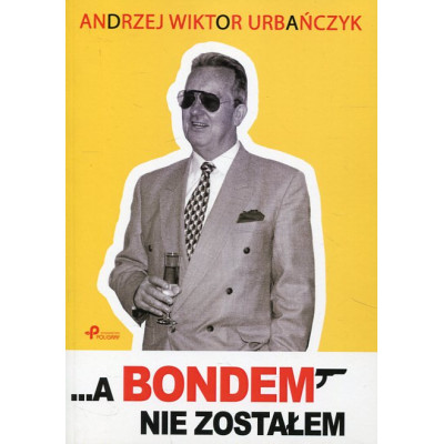 A Bondem nie zostałem