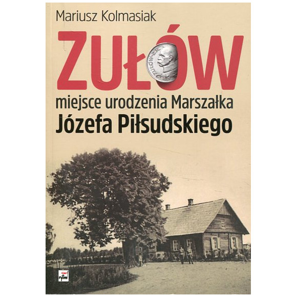 Zułów - miejsce urodzenia Marszałka Józefa Piłsudskiego