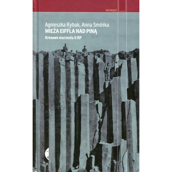 Wieża Eiffla nad Piną Kresowe marzenia II RP
