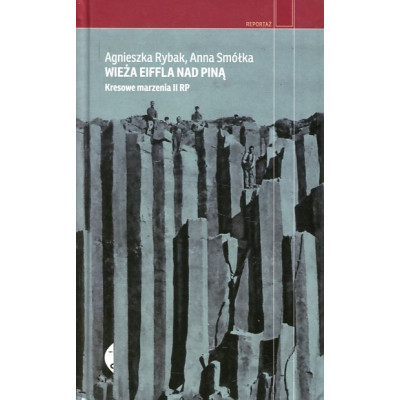 Wieża Eiffla nad Piną Kresowe marzenia II RP