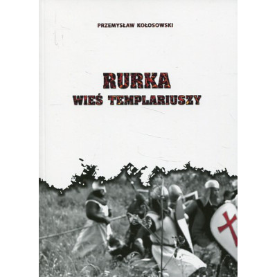 Rurka. Wieś Templariuszy