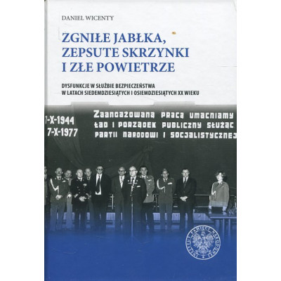 Zgniłe jabłka, zepsute skrzynki i złe powietrze. Dysfunkcje w Służbie Bezpieczeństwa w latach siedemdziesiątych i osiemdziesiąty