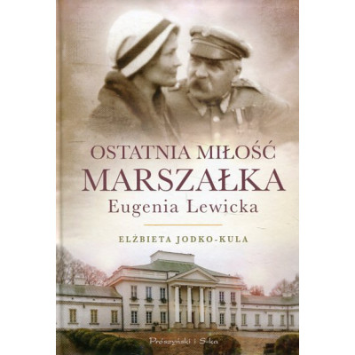 Ostatnia miłość Marszałka Eugenia Lewicka