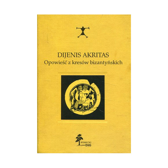 Dijenis Akritas. Opowieść z kresów bizantyńskich