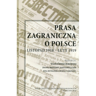 Prasa zagraniczna o Polsce. Listopad 1918 - luty 1919