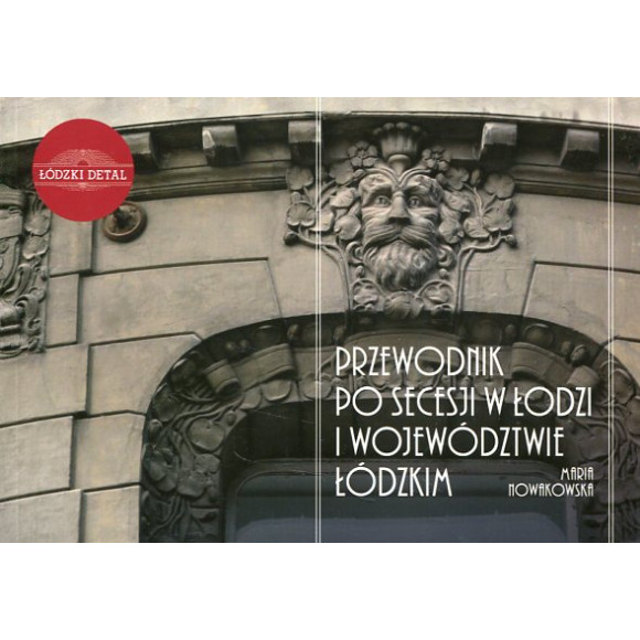 Przewodnik po secesji Łodzi i województwa łódzkiego