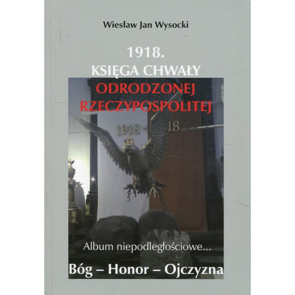 1918. Księga chwały odrodzonej Rzeczpospolitej