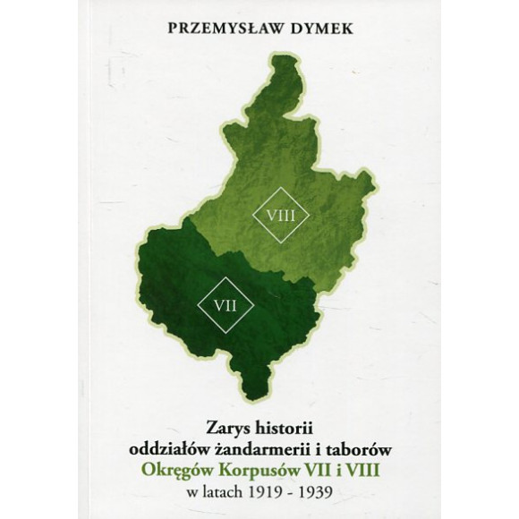 Zarys historii oddziałów żandaremii i taborów Okręgów Korpusów VII i VIII w latach 1919-1939