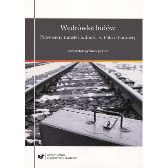 Wędrówka ludów. Powojenny transfer ludności w Polsce Ludowej