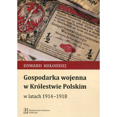 Gospodarka wojenna w Królestwie Polskim w latach 1914-1918