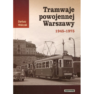 Tramwaje powojennej Warszawy 1945-1975