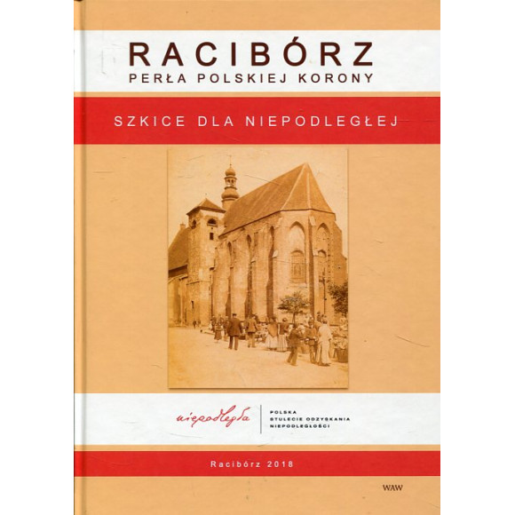 Racibórz. Perła Polskiej Korony