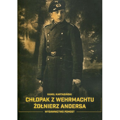 Chłopak z Wehrmachtu. Żołnierz Andersa