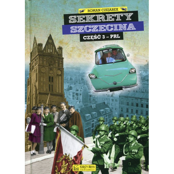 Sekrety Szczecina część 3. PRL
