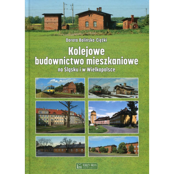 Kolejowe budownictwo mieszkaniowe na Śląsku i w Wielkopolsce
