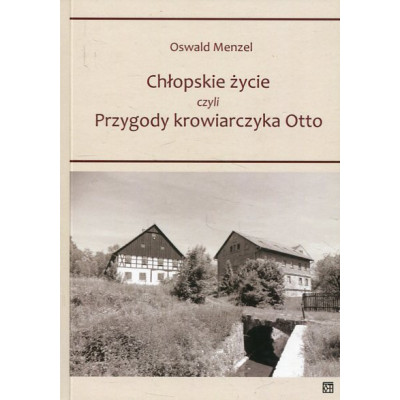 Chłopskie życie czyli przygody krowiarczyka Otto