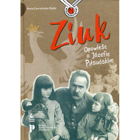 Ziuk Opowieść o Józefie Piłsudskim