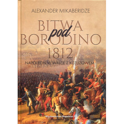Bitwa pod Borodino 1812 Napoleon w walce z Kutuzowem