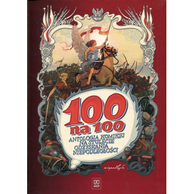 100 na 100 Antologia komiksu na stulecie odzyskania niepodległości