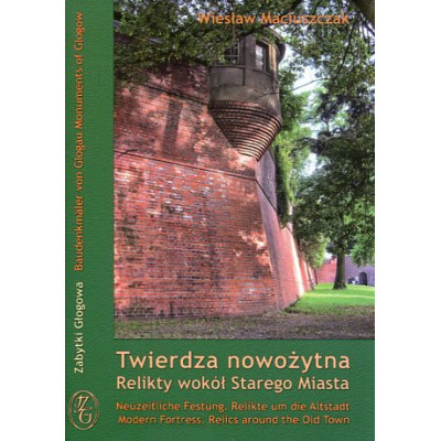 Twierdza nowożytna. Relikty wokół Starego Miasta