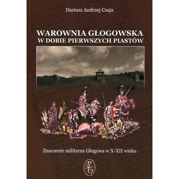 Warownia głogowska w dobie pierwszych Piastów