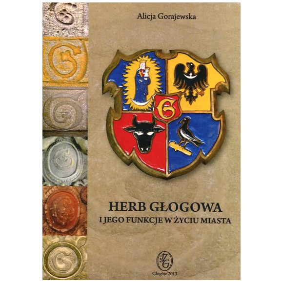 Herb Głogowa i jego funkcje w zyciu miasta