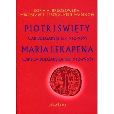 Piotr I Święty car bułgarski (ok. 912 – 969) Maria Lekapena caryca bułgarska (ok. 912 – ?963)