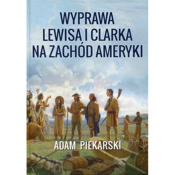 Wyprawa Lewisa i Clarka na Zachód Ameryki. Tom 2