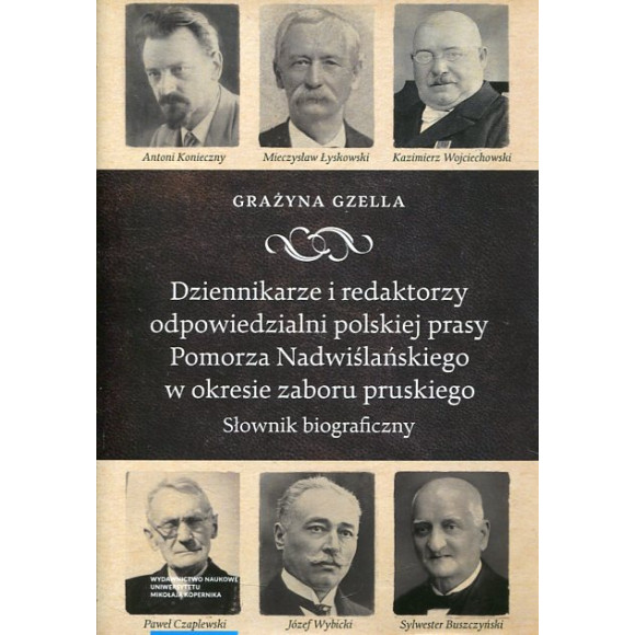 Dziennikarze i redaktorzy odpowiedzialni polskiej prasy Pomorza Nadwiślańskiego w okresie zaboru pruskiego
