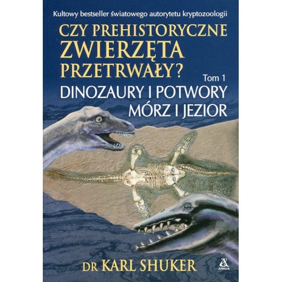 Czy prehistoryczne zwierzęta przetrwały? Dinozaury i potwory mórz i jezior