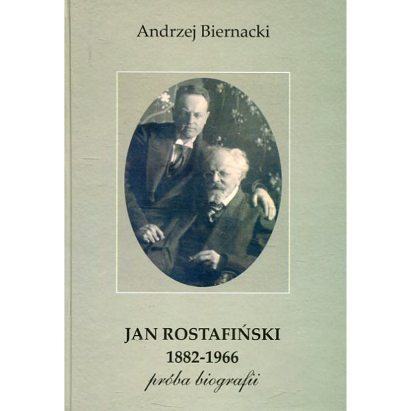 Jan Rostafiński 1882-1966. Próba biografii