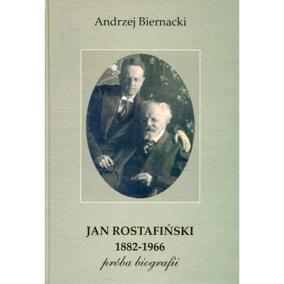 Jan Rostafiński 1882-1966. Próba biografii