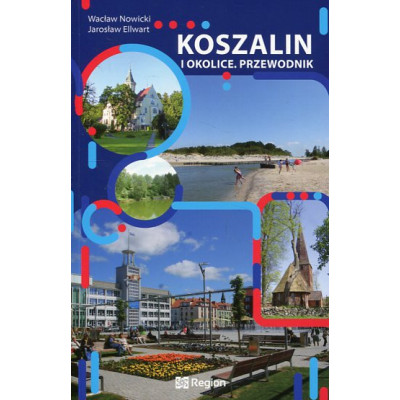 Koszalin i okolice. Przewodnik