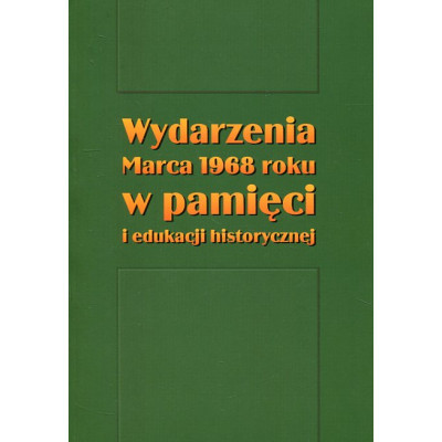 Wydarzenia Marca 1968 roku w pamięci i edukacji historycznej