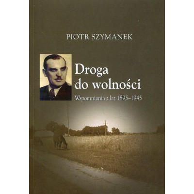Droga do wolności. Wspomnienia z lat 1895-1945