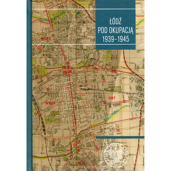 Łódź pod okupacją 1939–1945. Studia i szkice