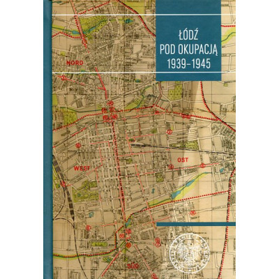 Łódź pod okupacją 1939–1945. Studia i szkice