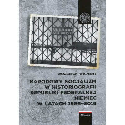 Narodowy socjalizm w historiografii Republiki Federalnej Niemiec w latach 1986-2016