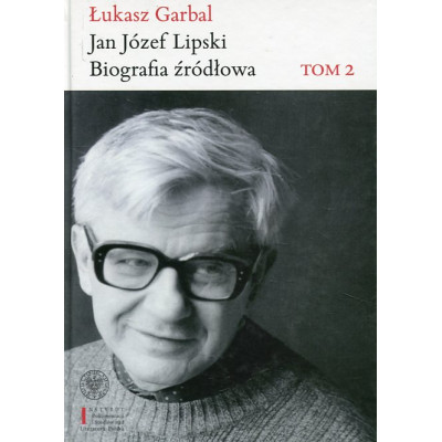 Jan Józef Lipski. Biografia źródłowa. Tom 2