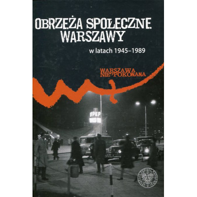 Obrzeża społeczne Warszawy 1945-1989