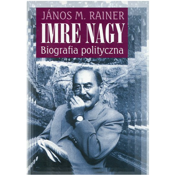 Imre Nagy. Biografia polityczna