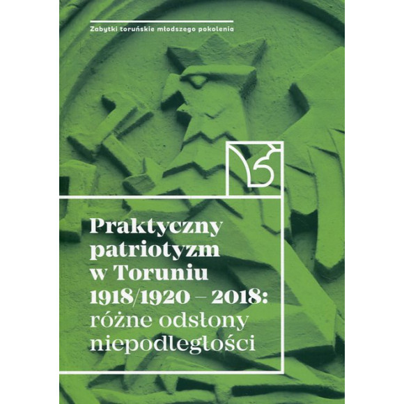 Praktyczny patriotyzm w Toruniu 1918/1920-2018
