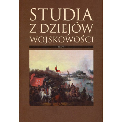 Studia z dziejów wojskowości. Tom VI