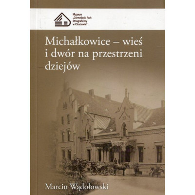 Michałkowice - wieś i dwór na przestrzeni dziejów