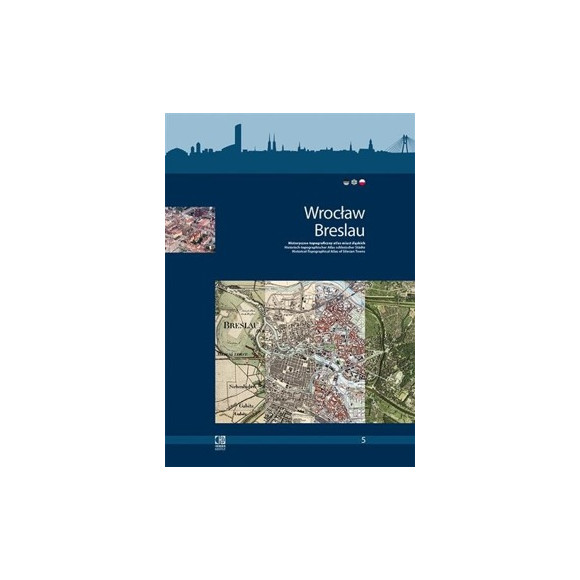 Wrocław. Breslau. Historyczno - topograficzny atlas miast polskich